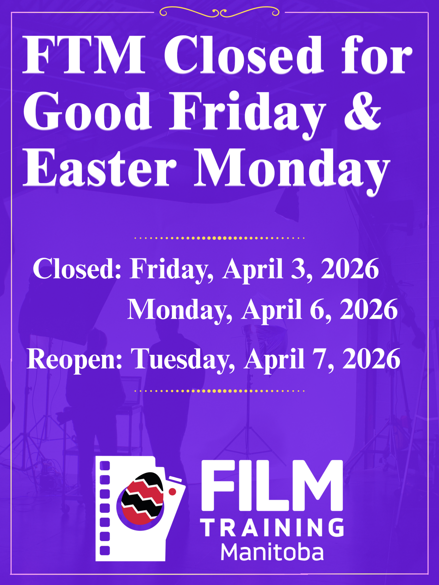 FTM Office Closed - Good Friday & Easter Monday - Film Training Manitoba